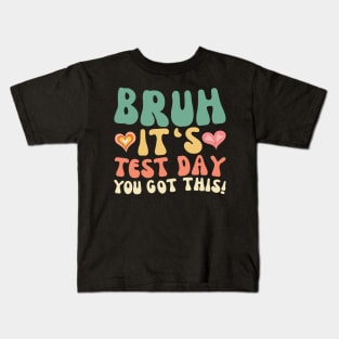 Teacher exam testing! BRUH IT'S TEST DAY YOU GOT THIS! Kids T-Shirt